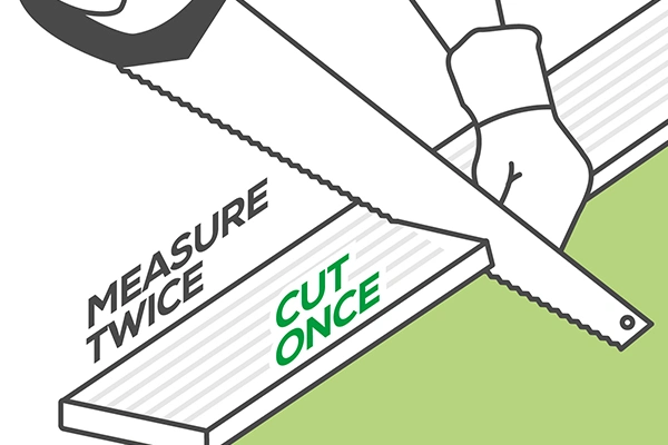 an infographic showing how you should always measure twice, cut once, when it comes to doing any sort of project